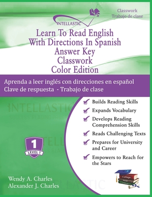 Learn To Read English With Directions In Spanish Answer Key Classwork: Color Edition - Charles, Alexander J, and Charles, Wendy A