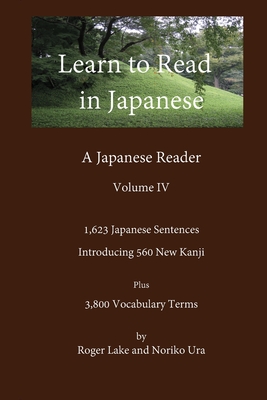 Learn to Read in Japanese, Volume IV - Lake, Roger, and Ura, Noriko