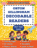 Learn to Read with Orton Gillingham Decodable Readers: Orton Gillingham Materials Phonics Readers for Kindergarten, First Grade, Second Grade, and Third Grade