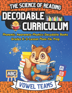 Learn to Read with The Science of Reading Decodable Curriculum Vowel Teams: Phonemic Awareness, Phonics, Decodable Books, for Grades K-3