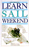 Learn to Sail in a Weekend - Driscoll, John, Ph.D., and Ballingall, Peter