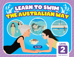 Learn To Swim The Australian Way Level 2: The Basics