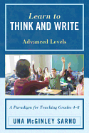 Learn to Think and Write: A Paradigm for Teaching Grades 4-8, Advanced Levels - Sarno, Una