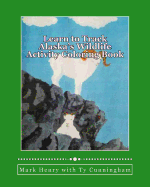 Learn to Track Alaska's Wildlife: Activity Coloring Book