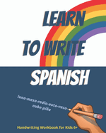 Learn to write Spanish. Handwriting Workbook for Kids 6+: Workbook to write Spanish words and simple phrases using the Spanish Alphabet.