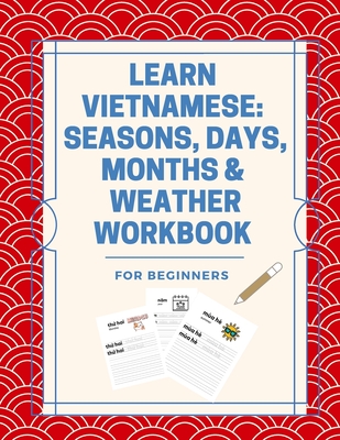 Learn Vietnamese: Seasons, Days, Months & Weather Workbook: For Beginners - Press, Little Dumpling