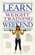 Learn Weight Training in a Weekend - Whitehead, Nick