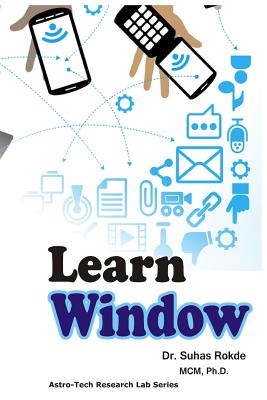 Learn Windows: Microsoft - Rokde, Dr Suhas S, and Rokde, Suhas S