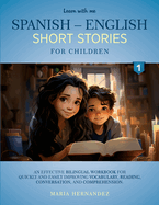 Learn with Me Spanish - English Short Stories for Children: An effective bilingual workbook for quickly and easily improving vocabulary, reading, conversation, and comprehension