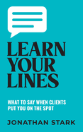 Learn Your Lines: What To Say When Your Clients Put You On The Spot