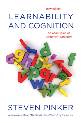 Learnability and Cognition, new edition: The Acquisition of Argument Structure - Pinker, Steven