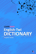 LearnAkan English-Twi Dictionary: Asante Twi Edition