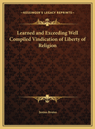 Learned and Exceeding Well Compiled Vindication of Liberty of Religion