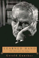 Learned Hand: The Man and the Judge - Gunther, Gerald