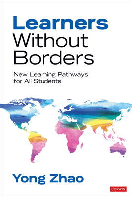 Learners Without Borders: New Learning Pathways for All Students - Zhao, Yong