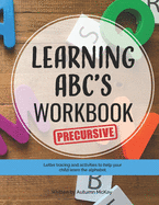 Learning ABC's Workbook: Precursive: Tracing and activities to help your child learn precursive uppercase and lowercase letters