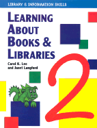 Learning about Books & Libraries - Lee, Carol K, and Langford, Janet