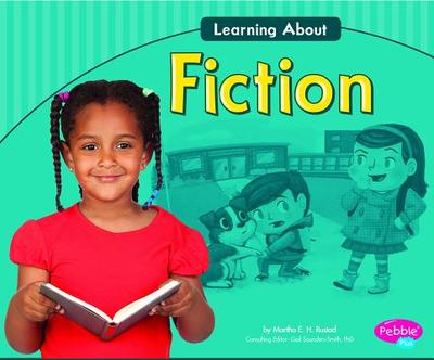 Learning about Fiction - Saunders-Smith, Gail (Consultant editor), and Boswell, Kelly (Consultant editor), and Rustad, Martha E H