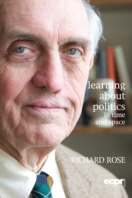 Learning About Politics in Time and Space: A Memoir - Rose, Richard