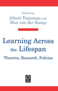 Learning Across the Lifespan: Theories, Research, Policies