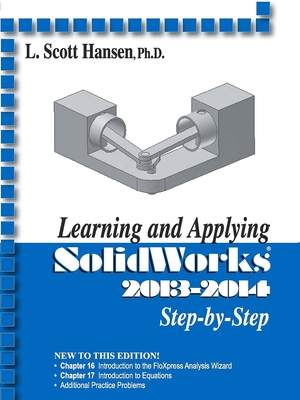 Learning and Applying Solidworks 2013-2014 Step by Step - Hansen, L. Scott