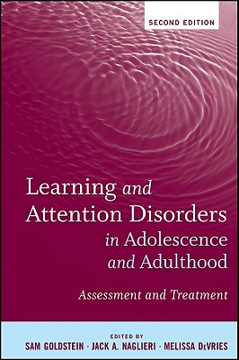 Learning and Attention Disorders in Adolescence and Adulthood: Assessment and Treatment - Goldstein, Sam (Editor), and Naglieri, Jack A (Editor), and DeVries, Melissa (Editor)