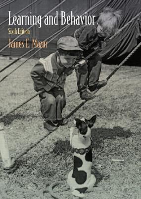 Learning and Behavior: Sixth Edition - Mazur, James E