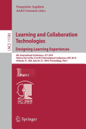 Learning and Collaboration Technologies. Designing Learning Experiences: 6th International Conference, Lct 2019, Held as Part of the 21st Hci International Conference, Hcii 2019, Orlando, Fl, Usa, July 26-31, 2019, Proceedings, Part I