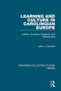 Learning and Culture in Carolingian Europe: Letters, Numbers, Exegesis, and Manuscripts