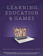 Learning and Education Games: Volume Two: Bringing Games into Educational Contexts