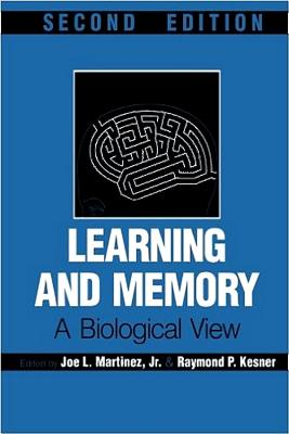 Learning and Memory: A Biological View - Martinez, Joe L, Jr. (Editor), and Kesner, Raymond P (Editor)