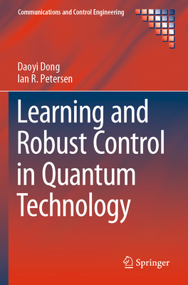 Learning and Robust Control in Quantum Technology - Dong, Daoyi, and Petersen, Ian R.