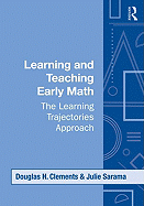 Learning and Teaching Early Math: The Learning Trajectories Approach