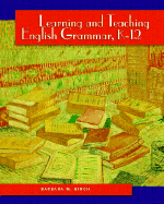 Learning and Teaching English Grammar, K-12 - Birch, Barbara M