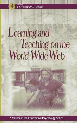 Learning and Teaching on the World Wide Web - Wolfe, Christopher R (Editor)