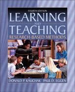 Learning and Teaching: Research-Based Methods - Eggen, Paul D, and Kauchak, Donald P