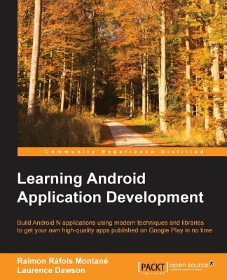Learning Android Application Development - Montane, Raimon Rafols, and Dawson, Laurence
