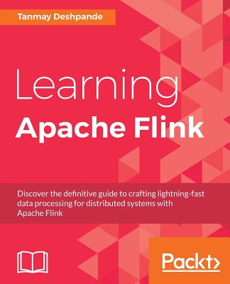 Learning Apache Flink - Deshpande, Tanmay