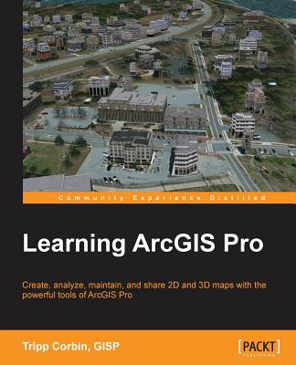 Learning ArcGIS Pro - Corbin, Tripp