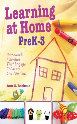 Learning at Home PreK-3: Homework Activities That Engage Children and Families - Barbour, Ann C