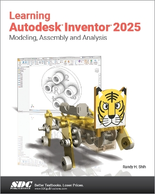 Learning Autodesk Inventor 2025: Modeling, Assembly and Analysis - Shih, Randy H.