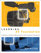 Learning AV Foundation: A Hands-on Guide to Mastering the AV Foundation Framework