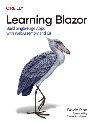 Learning Blazor: Build Single-Page Apps with Webassembly and C# - Pine, David