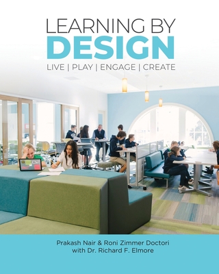 Learning by Design: Live Play Engage Create - Zimmer Doctori, Roni, and Elmore, Richard F, and Jacobs, Heidi Hayes (Foreword by)