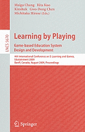 Learning by Playing: Game-Based Education System Design and Development: 4th International Conference on E-Learning and Games, Edutainment 2009, Banff, Canada, August 9-11, 2009, Proceedings