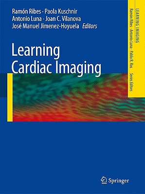 Learning Cardiac Imaging - Ribes, Ramn (Editor), and Kuschnir, Paola (Editor), and Luna, Antonio (Editor)