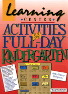 Learning Center Activities for the Full-Day Kindergarten