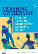 Learning Citizenship: Practical Teaching Strategies for Secondary Schools