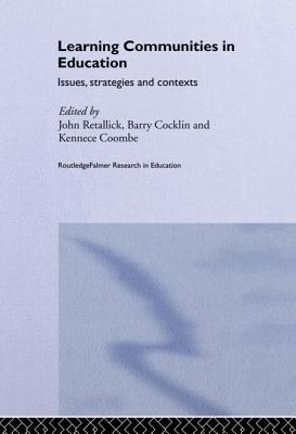 Learning Communities in Education - Cocklin, Barry (Editor), and Coombe, Kennece (Editor), and Retallick, John (Editor)