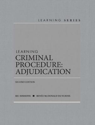 Learning Criminal Procedure: Adjudication - CasebookPlus - Simmons, Ric, and Hutchins, Renee McDonald